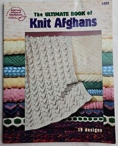 The Ultimate Book of Knit Afghans - American School of Needlework #1293 19 desig
